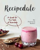 book Recipedale: A Quest for The Taste of Riverdale