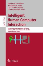 book Intelligent Human Computer Interaction: 14th International Conference, IHCI 2022, Tashkent, Uzbekistan, October 20–22, 2022, Revised Selected Papers