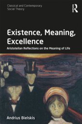 book Existence, Meaning, Excellence: Aristotelian Reflections on the Meaning of Life