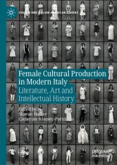 book Female Cultural Production in Modern Italy: Literature, Art and Intellectual History