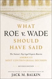 book What Roe v. Wade Should Have Said: The Nation's Top Legal Experts Rewrite America's Most Controversial Decision