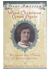 book When Christmas Comes Again: The World War I Diary of Simone Spencer (Dear America)