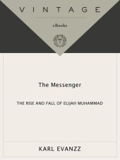 book The Messenger: The Rise and Fall of Elijah Muhammad