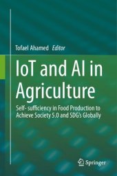 book IoT and AI in Agriculture: Self- sufficiency in Food Production to Achieve Society 5.0 and SDG's Globally