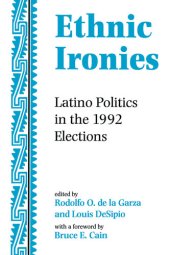 book Ethnic Ironies: Latino Politics In The 1992 Elections