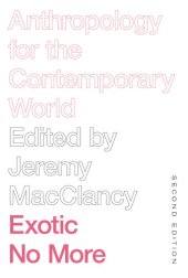 book Exotic No More, Second Edition: Anthropology for the Contemporary World