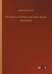 book The Ethics of Drink and Other Social Questions; Or, Joints In Our Social Armour