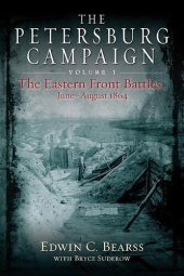 book The Petersburg Campaign. Volume 1: The Eastern Front Battles, June - August 1864