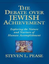 book The Debate Over Jewish Achievement: Exploring the Nature and Nurture of Human Accomplishment