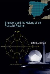 book Engineers and the Making of the Francoist Regime (Transformations: Studies in the History of Science and Technology)