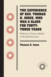 book The Experience of Rev. Thomas H. Jones, Who Was a Slave for Forty-Three Years