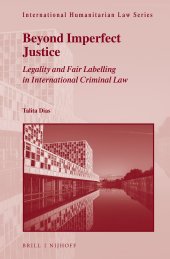 book Beyond Imperfect Justice: Legality and Fair Labelling in International Criminal Law