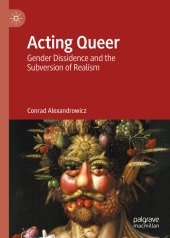 book Acting Queer: Gender Dissidence and the Subversion of Realism