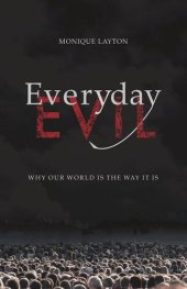 book Everyday Evil: Why Our World Is the Way It Is