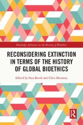 book Reconsidering Extinction in Terms of the History of Global Bioethics (Routledge Advances in the History of Bioethics)