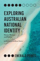 book Exploring Australian National Identity: Heroes, Memory and Politics