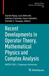 book Recent Developments in Operator Theory, Mathematical Physics and Complex Analysis: IWOTA 2021, Chapman University