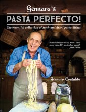 book Gennaro’s Pasta Perfecto!: The essential collection of fresh and dried pasta dishes