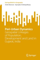 book Peri-Urban Dynamics: Geospatial Linkages of Population, Development and Land in Gujarat, India