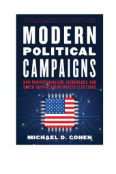 book Modern Political Campaigns: How Professionalism, Technology, and Speed Have Revolutionized Elections