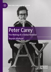 book Peter Carey: The Making of a Global Novelist