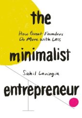 book The Minimalist Entrepreneur: How Great Founders Do More with Less