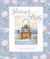 book Return to Pretty: Giving New Life to Traditional Style