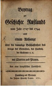 book Beitrags zur Geschichte Rußlands vom Jahr 1727 bis 1744 nebst einem Anhange über die damalige Beschaffenheit des Kriegs-, des Seewesens, des Handels, der Akademie etc. etc.