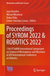 book Proceedings of SYROM 2022 & ROBOTICS 2022: 13th IFToMM International Symposium on Science of Mechanisms and Machines & XXV International Conference on Robotics