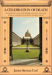 book Celebration of Death - Introduction to Some of Buildings, Monuments, and Settings of Funerary Architecture in Western European Tradition