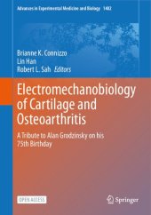 book Electromechanobiology of Cartilage and Osteoarthritis: A Tribute to Alan Grodzinsky on his 75th Birthday