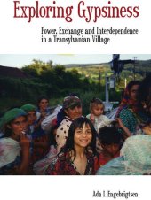 book Exploring Gypsiness: Power, Exchange and Interdependence in a Transylvanian Village