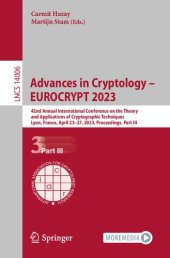 book Advances in Cryptology – EUROCRYPT 2023: 42nd Annual International Conference on the Theory and Applications of Cryptographic Techniques Lyon, France, April 23–27, 2023 Proceedings, Part III