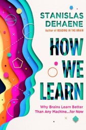 book How We Learn: Why Brains Learn Better Than Any Machine ... for Now