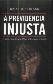 book A Previdência Injusta: Como o fim dos privilégios pode mudar o Brasil