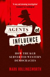 book Agents of Influence: How the KGB Subverted Western Democracies