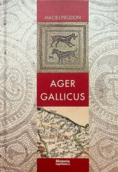 book Ager Gallicus. Polityka Republiki Rzymskiej wobec dawnych ziem senońskich nad Adriatykiem w III-I w. p.n.e.