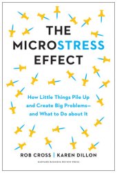 book The Microstress Effect: How Little Things Pile Up and Create Big Problems--and What to Do about It