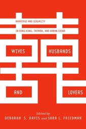 book Wives, Husbands, and Lovers: Marriage and Sexuality in Hong Kong, Taiwan, and Urban China