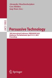 book Persuasive Technology: 18th International Conference, PERSUASIVE 2023, Eindhoven, The Netherlands, April 19–21, 2023, Proceedings