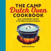 book The Camp Dutch Oven Cookbook: Easy 5-Ingredient Recipes to Eat Well in the Great Outdoors