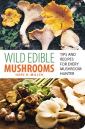 book Wild Edible Mushrooms: Tips and Recipes for Every Mushroom Hunter