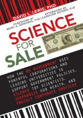 book Science for sale; How the US government supports policies, silence top scientists, jeopardize our health, and protect corporate profits