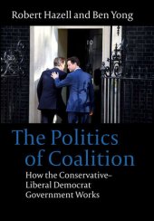 book The Politics of Coalition: How the Conservative - Liberal Democrat Government Works