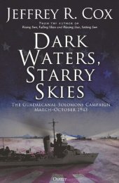 book Dark Waters, Starry Skies: The Guadalcanal-Solomons Campaign, March–October 1943