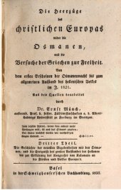 book Die Heerzüge des christlichen Europas wider die Osmanen, und die Versuche der Griechen zur Freiheit: von dem ersten Erscheinen der Osmanenmacht bis zum allgemeinen Aufstand des hellenischen volkes im J. 1821