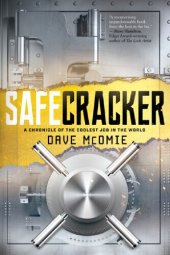 book Safecracker: A Chronicle of the Coolest Job in the World