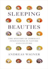 book Sleeping Beauties: the Mystery of Dormant Innovations in Nature and Culture