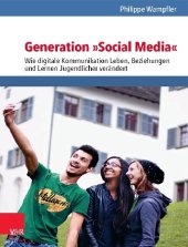 book Generation »Social Media«: Wie digitale Kommunikation Leben, Beziehungen und Lernen Jugendlicher verändert