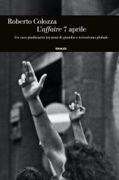 book L'affaire 7 aprile. Un caso giudiziario tra anni di piombo e terrorismo globale